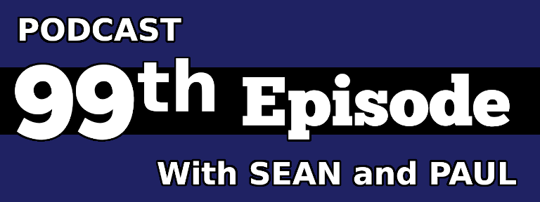99th Episode Podcast